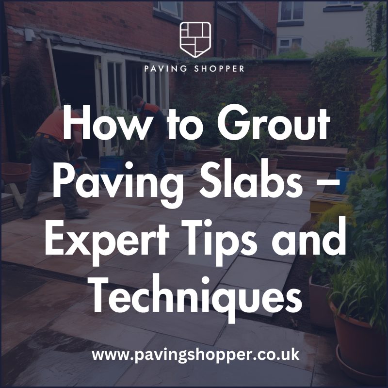 How to Grout Paving Slabs – Expert Tips and Techniques