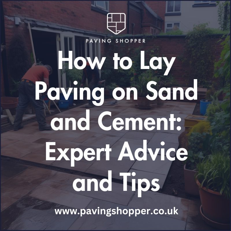 How to Lay Paving on Sand and Cement: Expert Advice and Tips